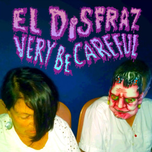 very be careful - el dizfraz